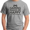 GAMING MAKES ME HAPPY GREY