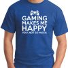 GAMING MAKES ME HAPPY ROYAL BLUE