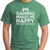 GAMING MAKES ME HAPPY GREEN