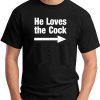 HE LOVES THE COCK BLACK