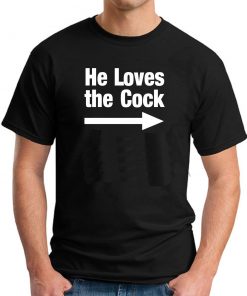 HE LOVES THE COCK BLACK