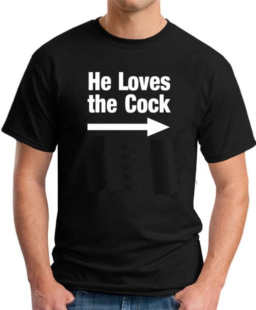 HE LOVES THE COCK BLACK