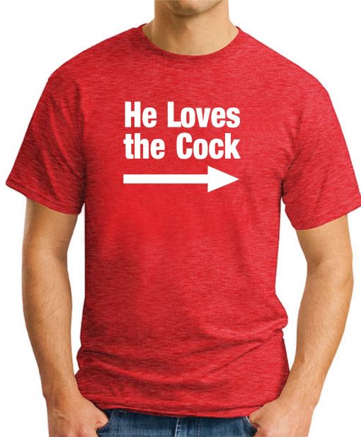 HE LOVES THE COCK RED