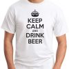 KEEP CALM AND DRINK BEER WHITE