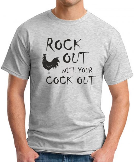 ROCK OUT WITH YOUR COCK OUT ash grey