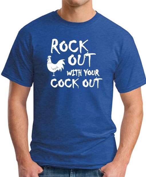 ROCK OUT WITH YOUR COCK OUT ROYAL BLUE