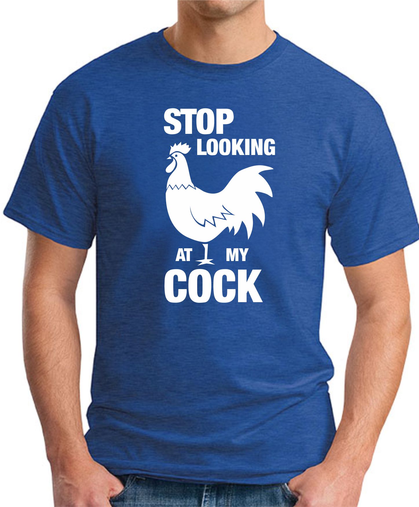 STOP LOOKING AT MY COCK ROYAL BLUE STOP LOOKING AT MY COCK ROYAL BLUE