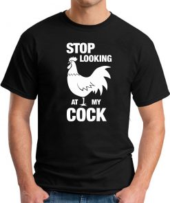 STOP LOOKING AT MY COCK black