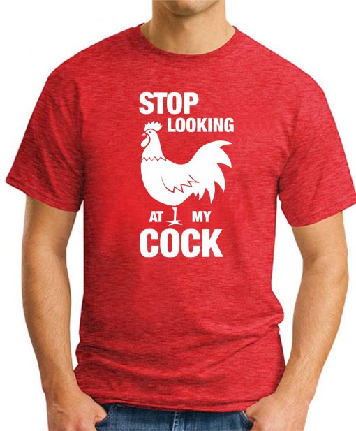 STOP LOOKING AT MY COCK RED