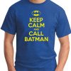 KEEP CALM AND CALL BATMAN ROYAL BLUE