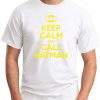 KEEP CALM AND CALL BATMAN WHITE