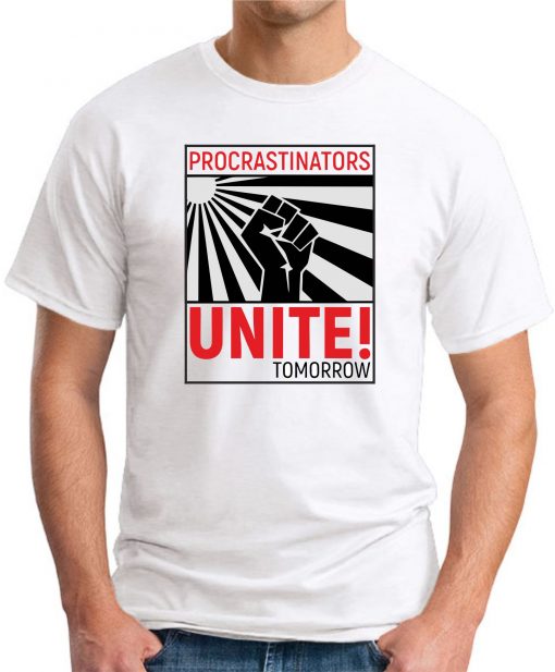 PROCRASTINATORS UNITE TOMORROW WHITE