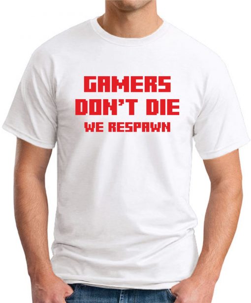 GAMERS DON'T DIE WHITE