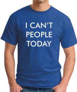 I CAN'T PEOPLE TODAY ROYAL BLUE