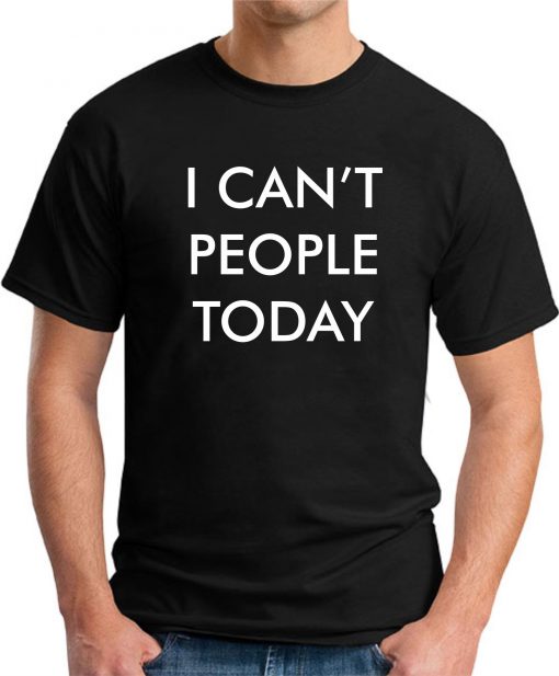 I CAN'T PEOPLE TODAY black