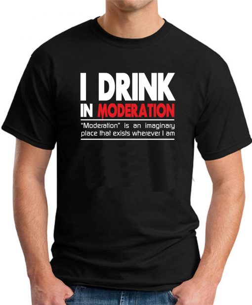 I DRINK IN MODERATION BLACK