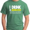 I DRINK IN MODERATION GREEN