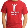 I POOPED TODAY Red
