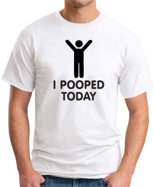 I POOPED TODAY White