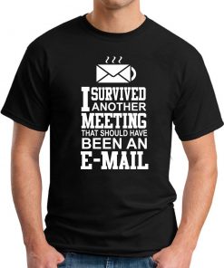 I SURVIVED ANOTHER MEETING black