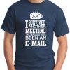 I SURVIVED ANOTHER MEETING THAT SHOULD HAVE BEEN AN E-MAIL NAVY
