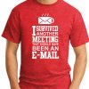 I SURVIVED ANOTHER MEETING THAT SHOULD HAVE BEEN AN E-MAIL RED