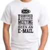 I SURVIVED ANOTHER MEETING THAT SHOULD HAVE BEEN AN E-MAIL WHITE