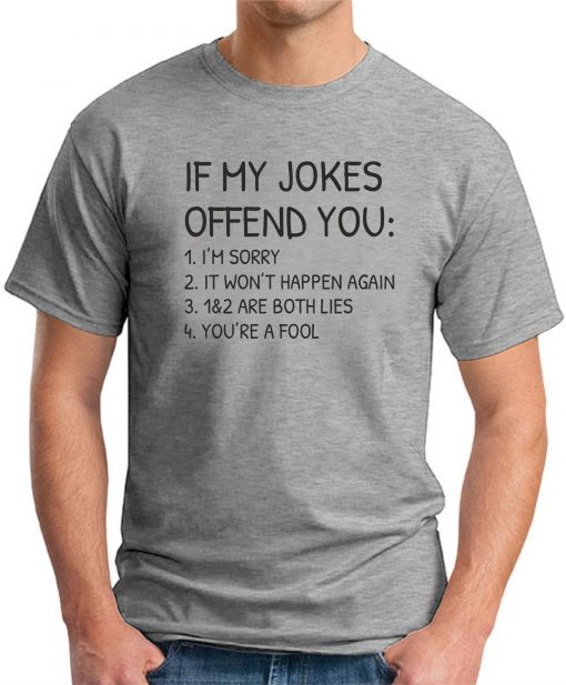 IF MY JOKES OFFEND YOU Grey