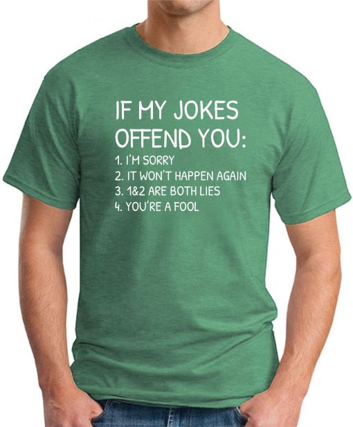 IF MY JOKES OFFEND YOU Green