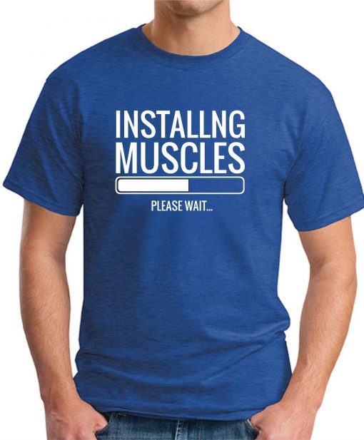INSTALLING MUSCLES Royal Blue