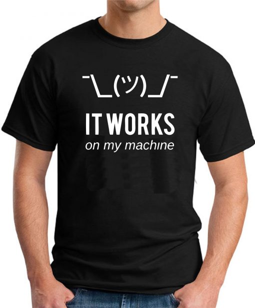 IT WORKS ON MY MACHINE - Black