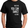 TRUST ME YOU CAN DANCE black