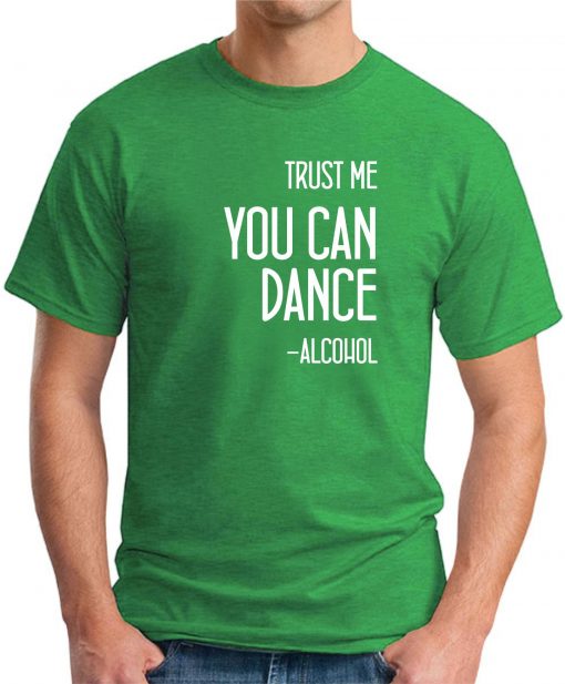 TRUST ME YOU CAN DANCE green