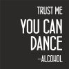 Trust Me You Can Dance - Alcohol Thumb