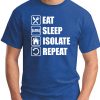 EAT SLEEP ISOLATE REPEAT ROYAL BLUE