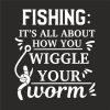FISHING IT'S ALL ABOUT HOW YOU WIGGLE YOUR WORM thumbnail