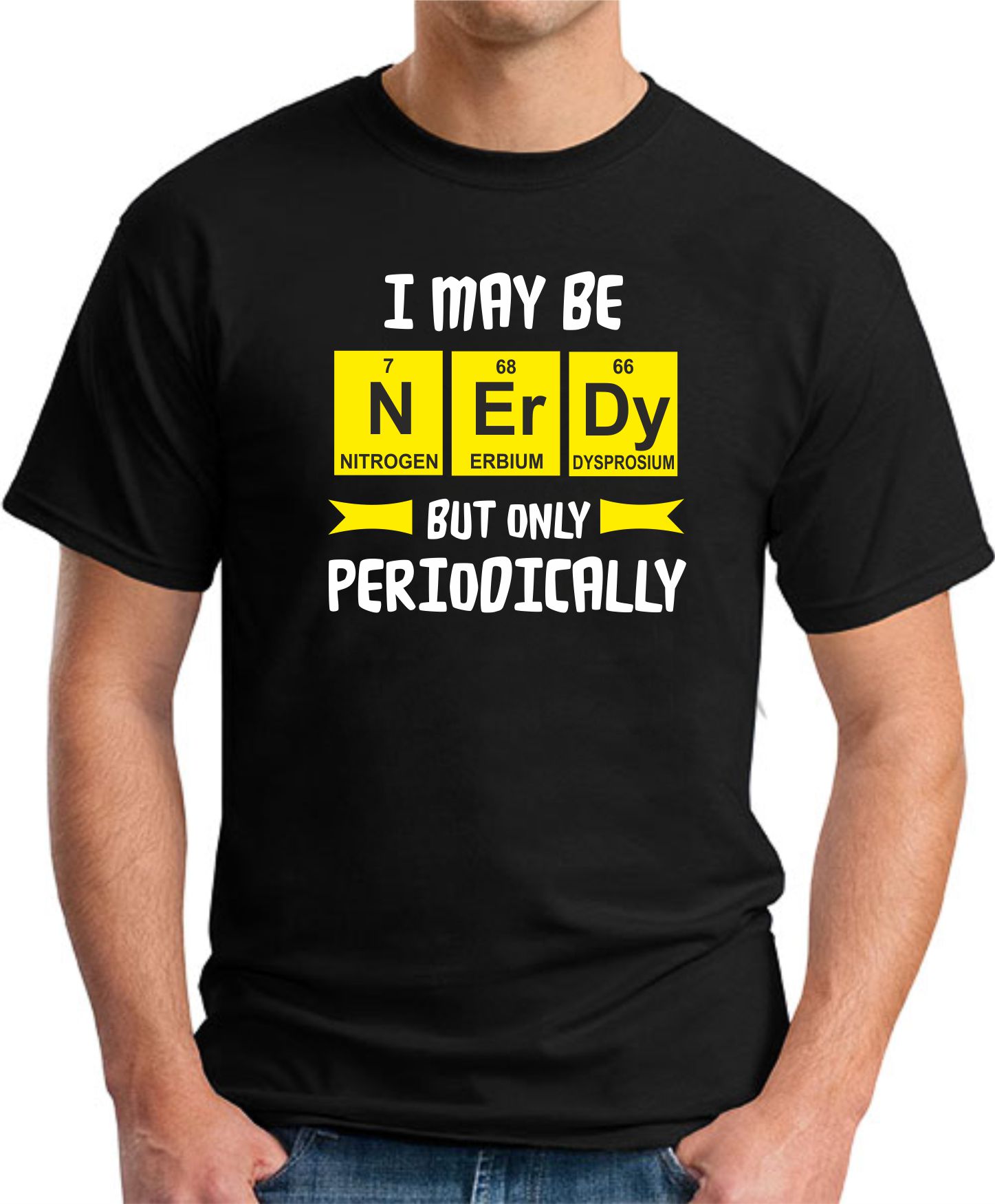 I MAY BE NERDY BUT ONLY PERIODICALLY T-SHIRT - GeekyTees