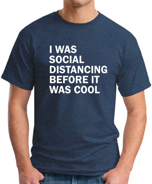 I WAS SOCIAL DISTANCING BEFORE IT WAS COOL NAVY