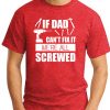IF DAD CAN'T FIX IT WE'RE ALL SCREWED RED