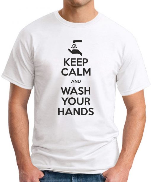 KEEP CALM AND WASH YOUR HANDS WHITE