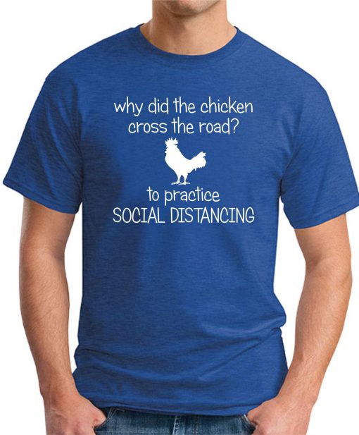 WHY DID THE CHICKEN CROSS THE ROAD ROYAL BLUE