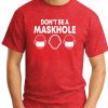 DON'T BE A MASKHOLE red