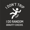 I DON'T TRIP I DO RANDOM GRAVITY CHECKS thumbnail