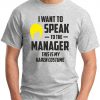 I WANT TO SPEAK TO THE MANAGER ash grey