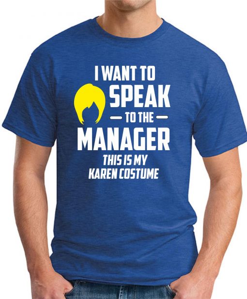 I WANT TO SPEAK TO THE MANAGER royal blue