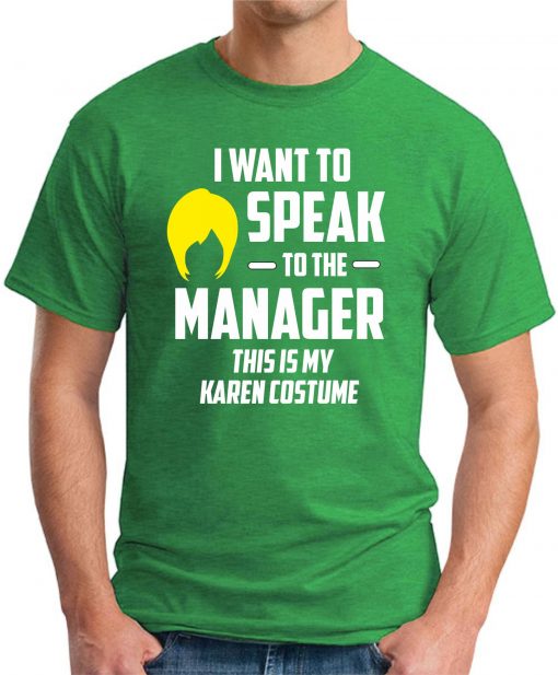 I WANT TO SPEAK TO THE MANAGER green