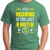MY PASSWORD IS THE LAST 8 DIGITS OF PI green