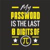 MY PASSWORD IS THE LAST 8 DIGITS OF PI thumbnail