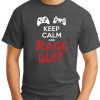 KEEP CALM AND RAGE QUIT charcoal