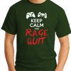 KEEP CALM AND RAGE QUIT forest